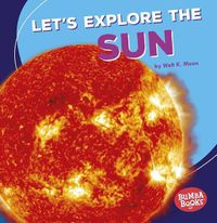 Cover image for Lets Explore The Sun