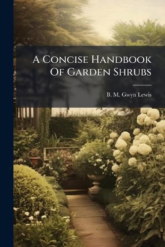Cover image for A Concise Handbook of Garden Shrubs