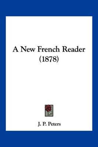 Cover image for A New French Reader (1878)