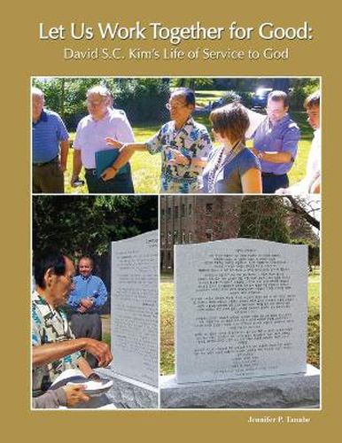 Cover image for Let Us Work Together for Good: David S.C. Kim's Life of Service to God