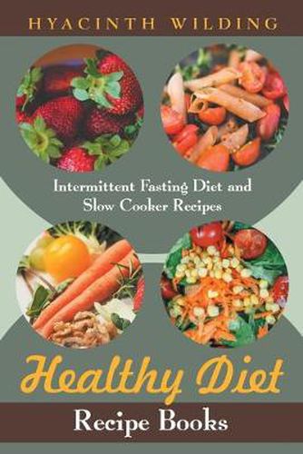 Cover image for Healthy Diet Recipe Books: Intermittent Fasting Diet and Slow Cooker Recipes