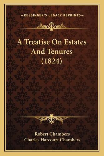 Cover image for A Treatise on Estates and Tenures (1824)