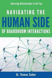 Cover image for Navigating the Human Side of Boardroom Interactions: Improving Relationships at the Top