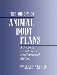 Cover image for The Origin of Animal Body Plans: A Study in Evolutionary Developmental Biology