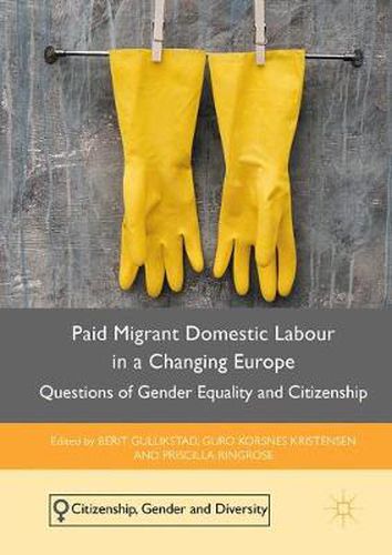 Cover image for Paid Migrant Domestic Labour in a Changing Europe: Questions of Gender Equality and Citizenship