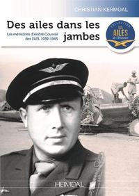 Cover image for Des Ailes Dans Les Jambes: Les MeMoires De Guerre D'Andre Courval