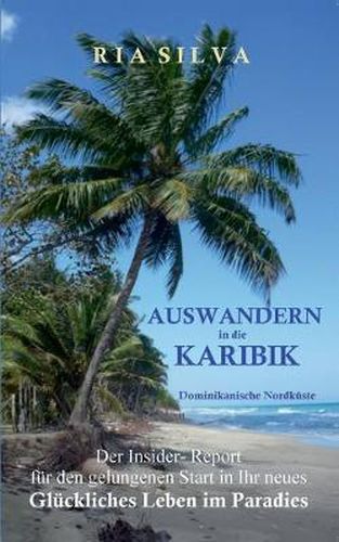 Cover image for Auswandern in die Karibik - Die dominikanische Nordkuste: Der Insider Report