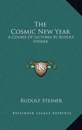 Cover image for The Cosmic New Year: A Course of Lectures by Rudolf Steiner