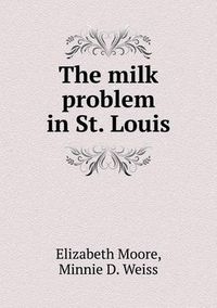 Cover image for The milk problem in St. Louis