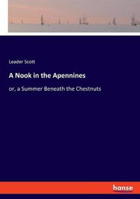 Cover image for A Nook in the Apennines: or, a Summer Beneath the Chestnuts