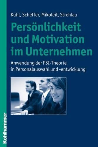 Cover image for Personlichkeit Und Motivation Im Unternehmen: Anwendung Der Psi-Theorie in Personalauswahl Und -Entwicklung