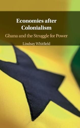 Cover image for Economies after Colonialism: Ghana and the Struggle for Power