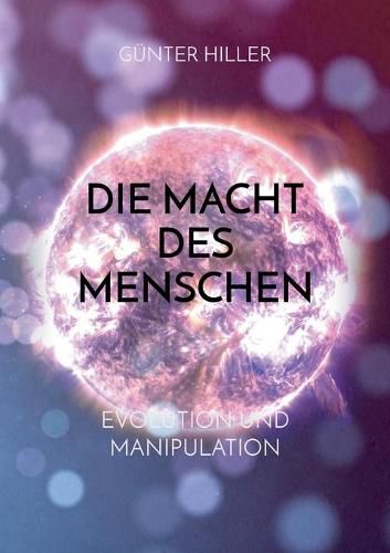 Cover image for Die Macht des Menschen: Evolution und Manipulation