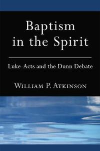 Cover image for Baptism in the Spirit: Luke-Acts and the Dunn Debate