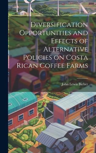 Cover image for Diversification Opportunities and Effects of Alternative Policies on Costa Rican Coffee Farms