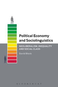 Cover image for Political Economy and Sociolinguistics: Neoliberalism, Inequality and Social Class