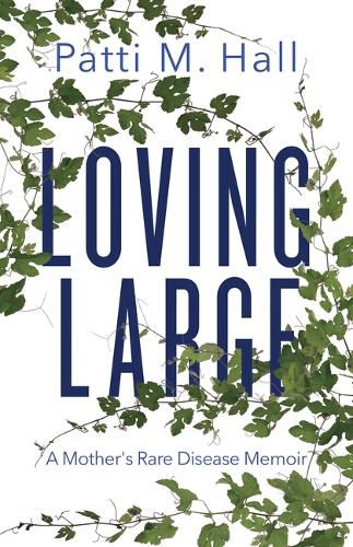 Cover image for Loving Large: A Mother's Rare Disease Memoir