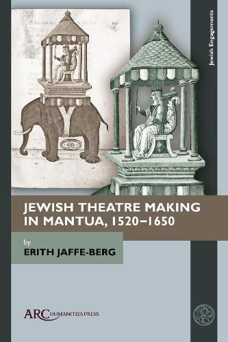 Cover image for Jewish Theatre Making in Mantua, 1520-1650