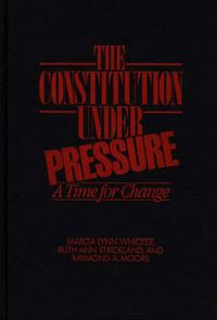 Cover image for The Constitution Under Pressure: A Time for Change