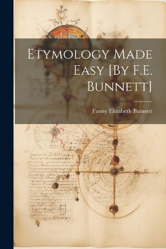 Cover image for Etymology Made Easy [By F.E. Bunnett]