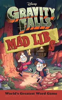 Cover image for Gravity Falls Mad Libs: World's Greatest Word Game