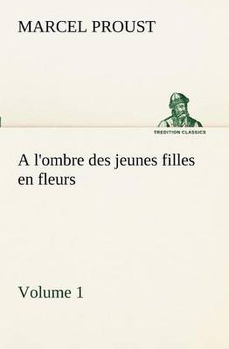 Cover image for A l'ombre des jeunes filles en fleurs - Volume 1