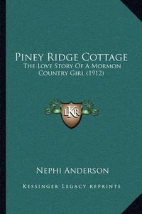 Cover image for Piney Ridge Cottage: The Love Story of a Mormon Country Girl (1912)