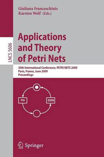 Cover image for Applications and Theory of Petri Nets: 30th International Conference, PETRI NETS 2009, Paris, France, June 22-26, 2009, Proceedings