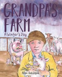 Cover image for Grandpa's Farm: A Winter's Day