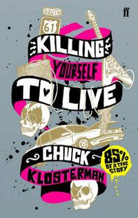 Cover image for Killing Yourself to Live: 85% of a True Story