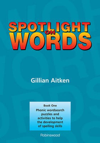 Cover image for Spotlight on Words Book 1: Phonic Wordsearch Puzzles and Activities to Help the Development of Spelling Skills