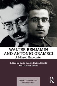 Cover image for Walter Benjamin and Antonio Gramsci