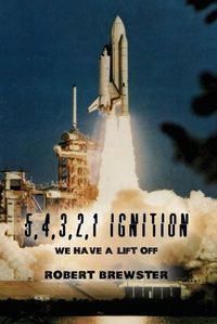 Cover image for 5, 4, 3, 2, 1 Ignition: We Have a Lift Off