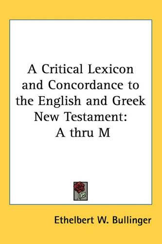 Cover image for A Critical Lexicon and Concordance to the English and Greek New Testament: A Thru M