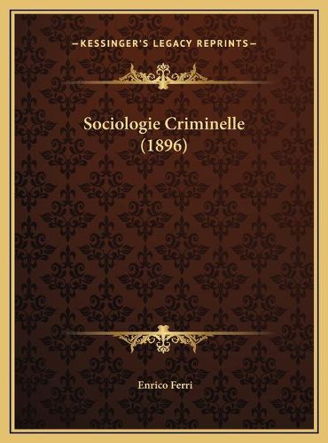 Sociologie Criminelle (1896) Sociologie Criminelle (1896)