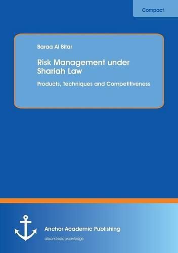 Cover image for Risk Management under Shariah Law: Products, Techniques and Competitiveness