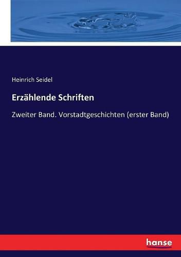 Erzahlende Schriften: Zweiter Band. Vorstadtgeschichten (erster Band)