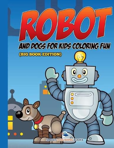 Cover image for Robot and Dogs For Kids Coloring Fun (Big Book Edition)