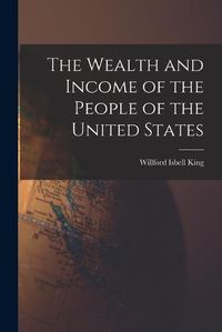 Cover image for The Wealth and Income of the People of the United States