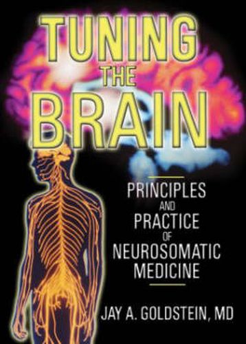 Cover image for Tuning the Brain: Principles and Practice of Neurosomatic Medicine