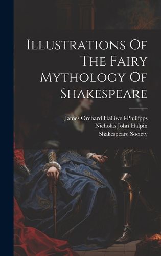 Cover image for Illustrations Of The Fairy Mythology Of Shakespeare