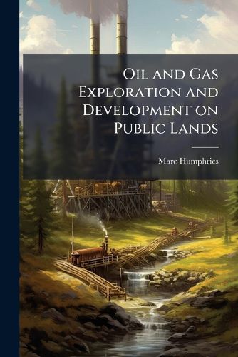 Cover image for Oil and Gas Exploration and Development on Public Lands - Scholar's Choice Edition