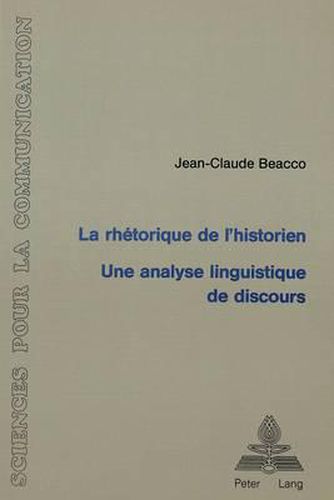 La Rhetorique de L'Historien: Une Analyse Linguistique de Discours