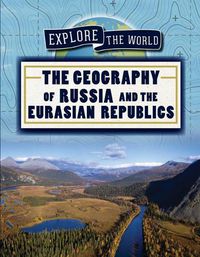 Cover image for The Geography of Russia and the Eurasian Republics