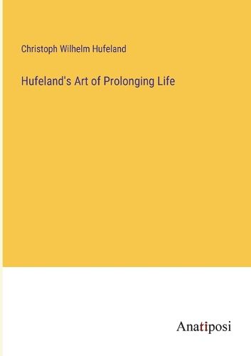 Cover image for Hufeland's Art of Prolonging Life