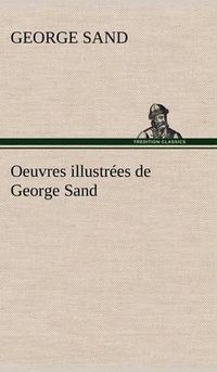 Cover image for Oeuvres illustrees de George Sand Les visions de la nuit dans les campagnes - La vallee noire - Une visite aux catacombes