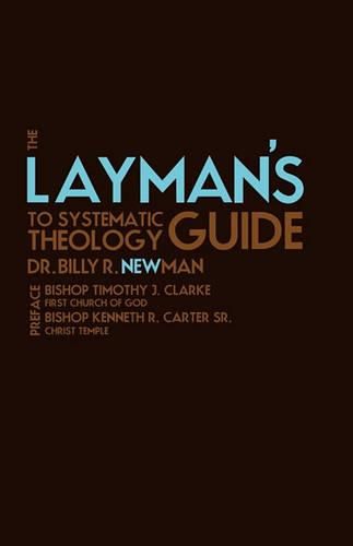 Cover image for The Layman's Guide to Systematic Theology