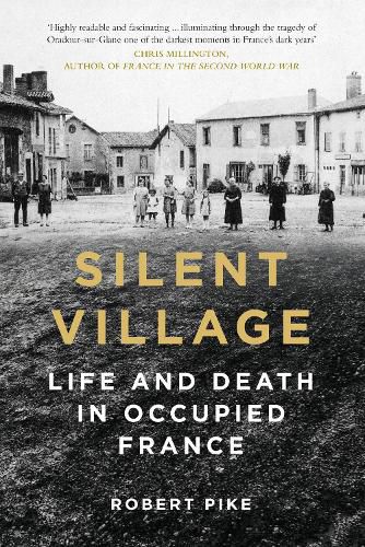 Cover image for Silent Village: Life and Death in Occupied France