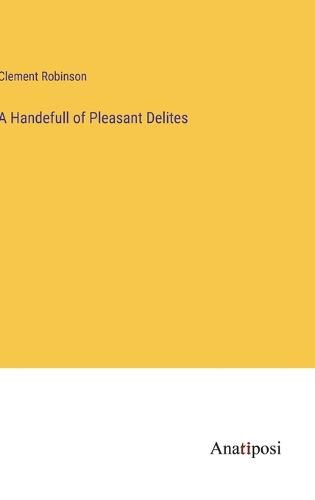 Cover image for A Handefull of Pleasant Delites