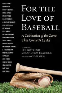 Cover image for For the Love of Baseball: A Celebration of the Game That Connects Us All